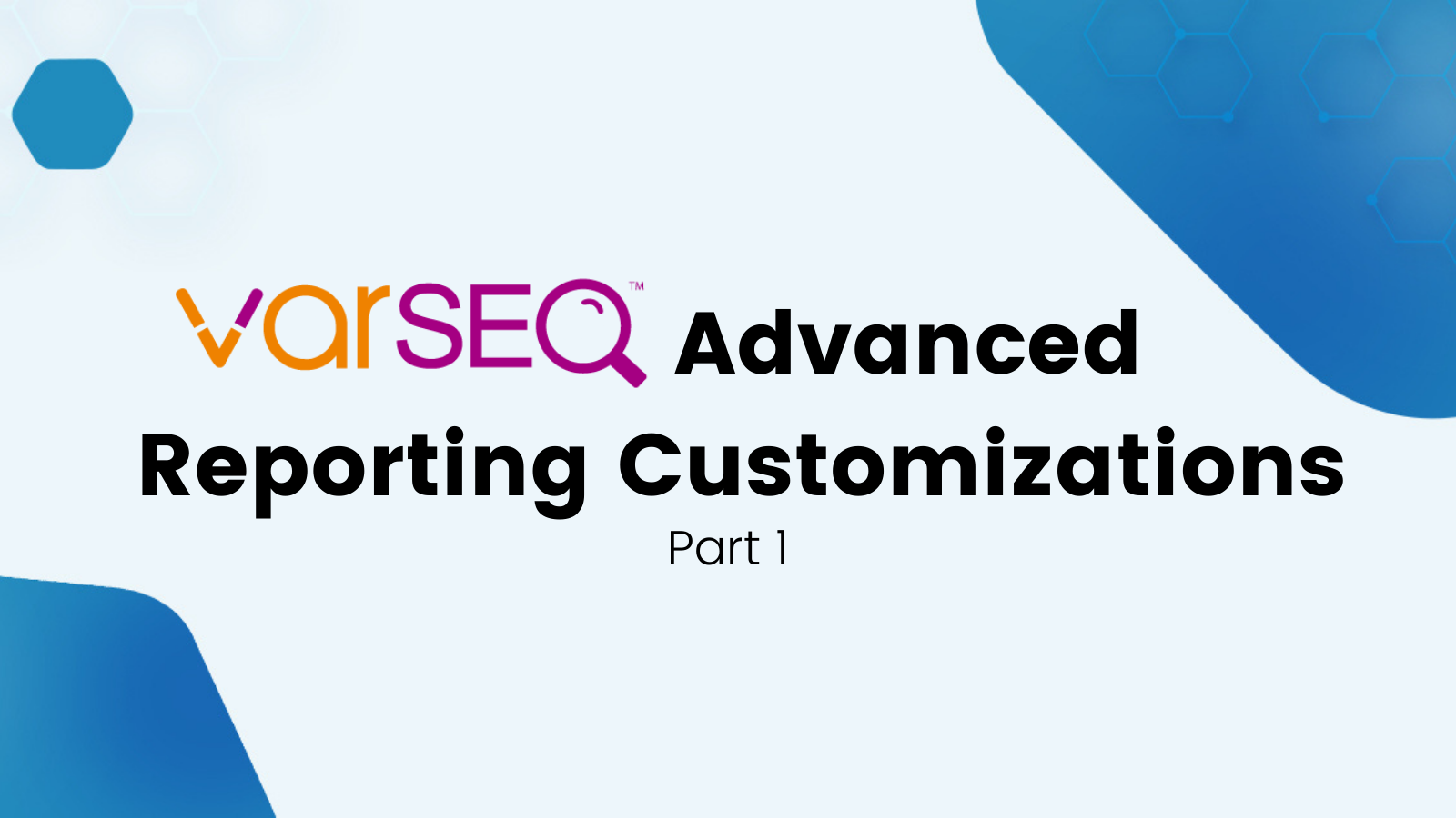 VarSeq Advanced Reporting Customizations: Part 1